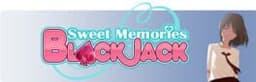 「いつでも一緒に。」BLACKJACK / Sweet Memories Blackjack
