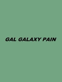Gal Galaxy Pain