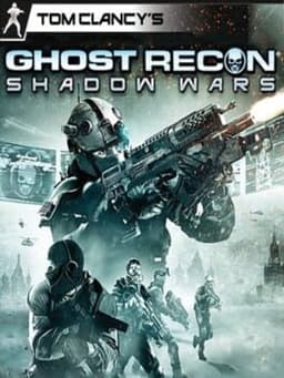 / Tom Clancy's Ghost Recon: Shadow Wars
