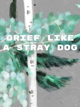 Grief like a stray dog