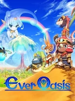 Ever Oasis 精霊とタネビトの蜃気楼 / Ever Oasis