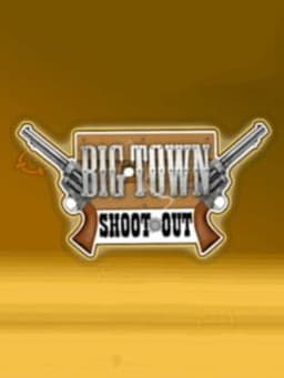 Big Town Shoot Out